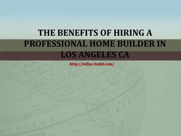 The Benefits Of Hiring A Professional Home Builder In Los Angeles CA