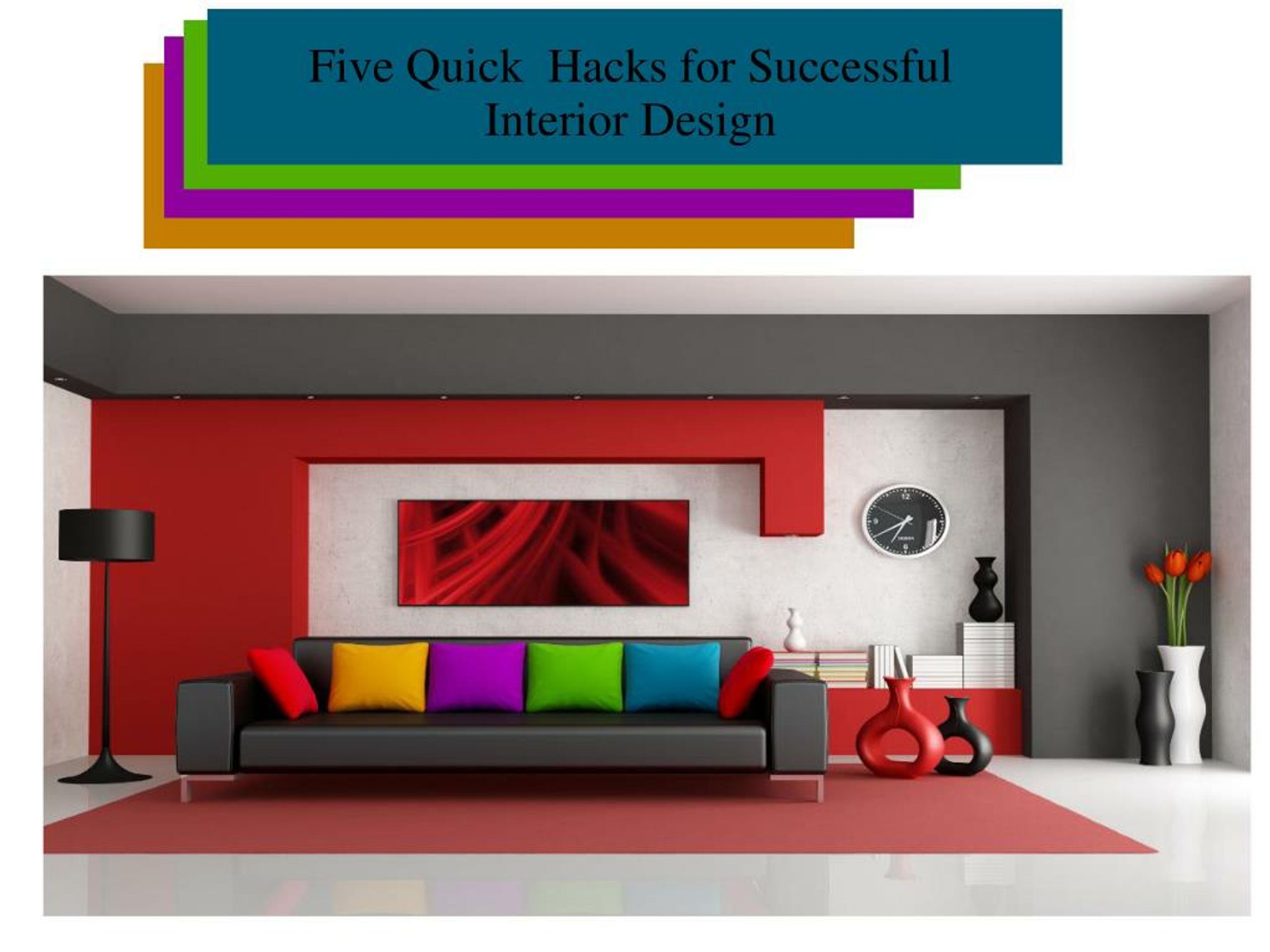 PPT - Five Quick Hacks for Successful Interior Design PowerPoint ...