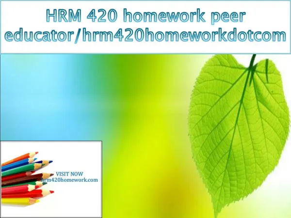 HRM 420 homework peer educator/hrm420homeworkdotcom
