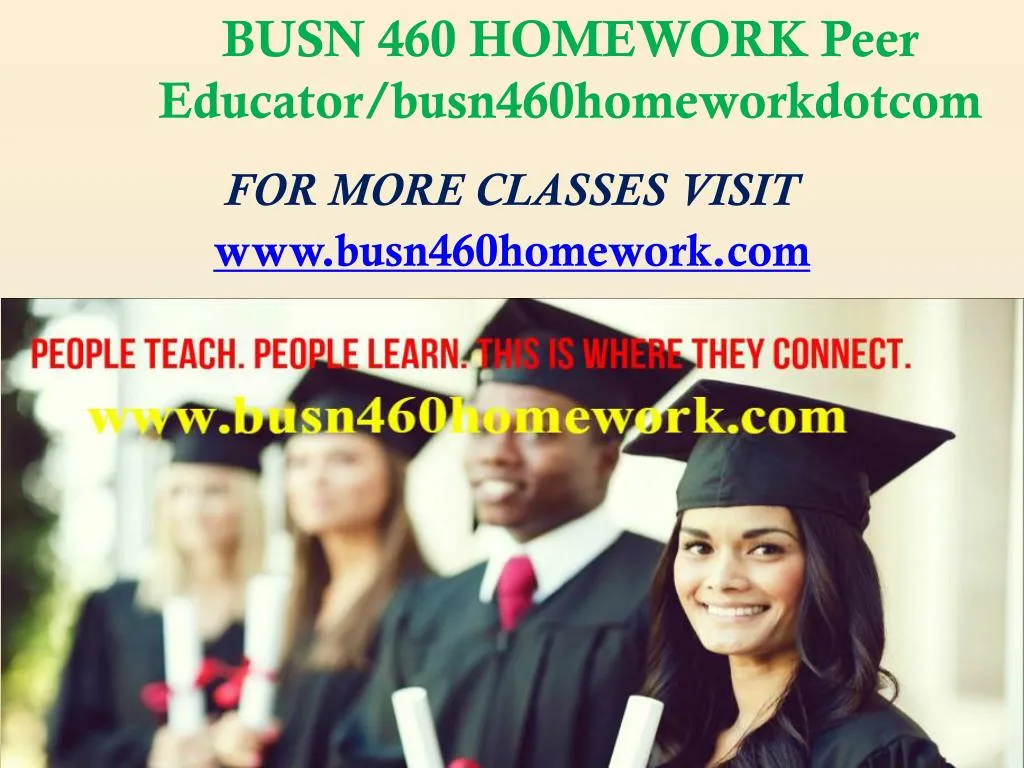 busn 460 homework peer educator busn460homeworkdotcom