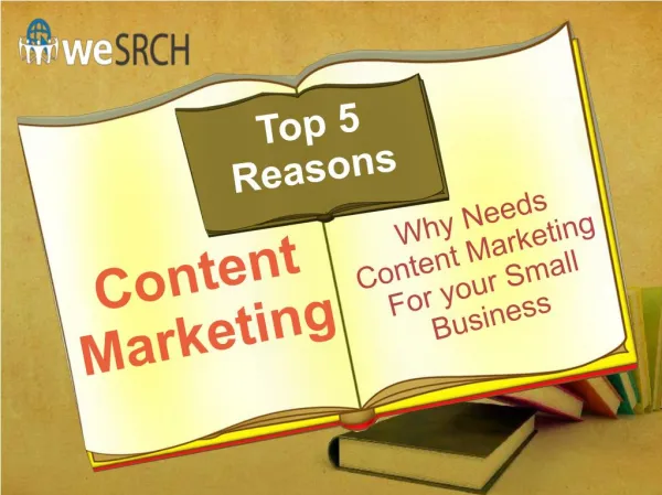 Content Marketing : Top 5 Reasons Why Needs Content Marketing For your Small Business