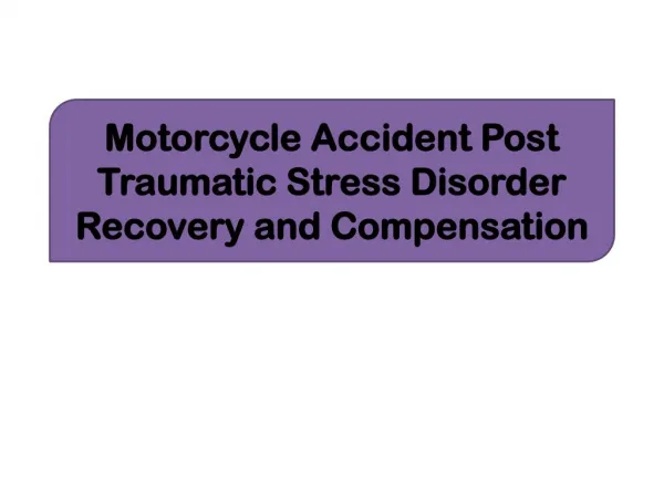 Motorcycle Accident Post Traumatic Stress Disorder Recovery and Compensation