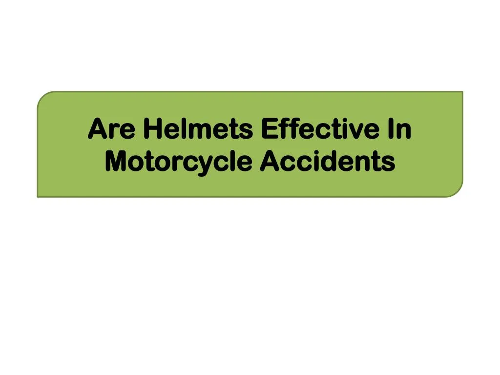 are helmets effective in motorcycle accidents