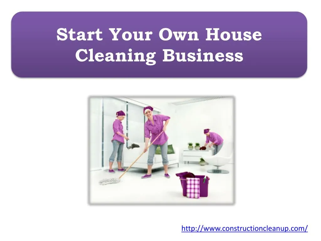 start your own house cleaning business