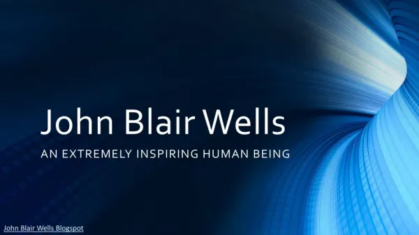 John Blair Wells - A Desire to Share Information