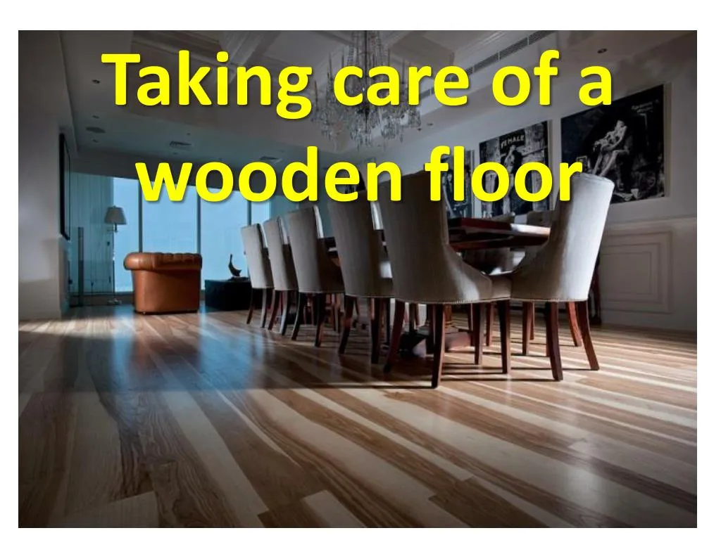taking care of a wooden floor
