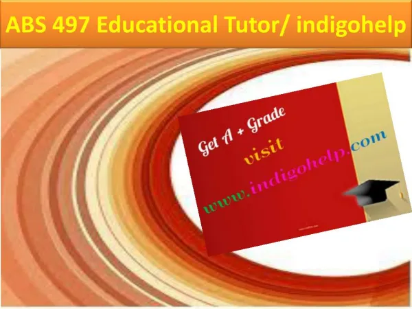 ABS 497 Educational Tutor/ indigohelp