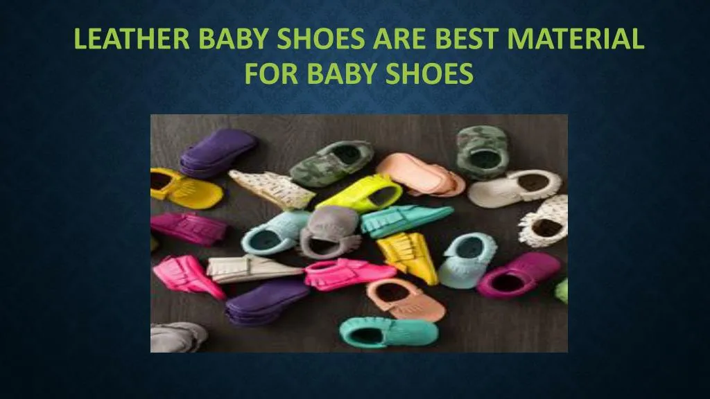 leather baby shoes are best material for baby shoes