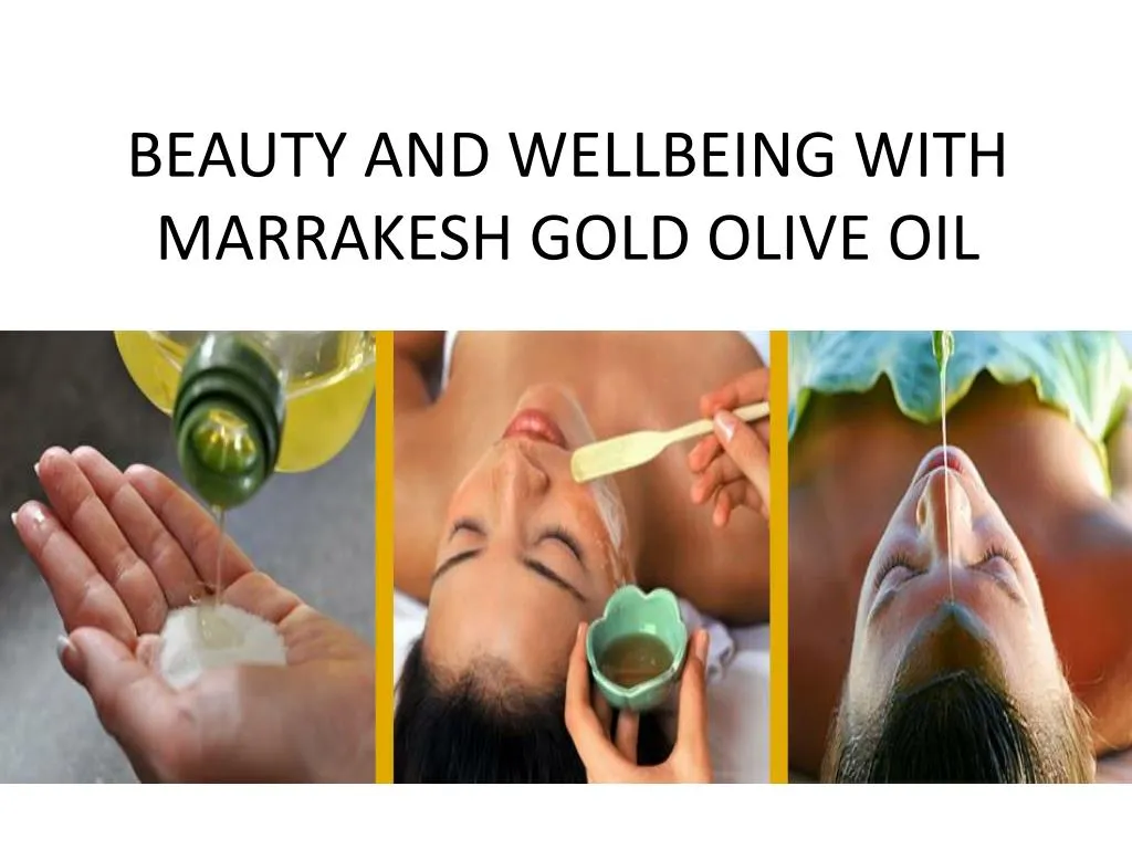 beauty and wellbeing with marrakesh gold olive oil