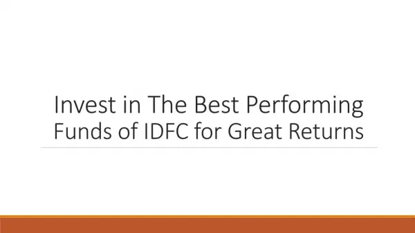 Invest in the best performing funds of idfc for great returns