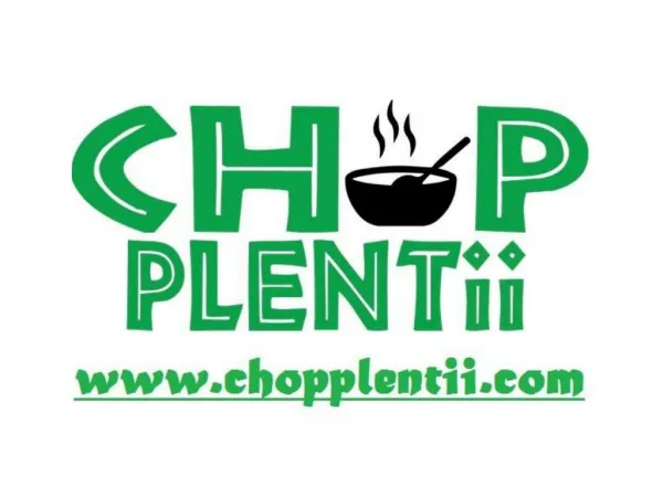 Chop Plentii - www.chopplentii.com