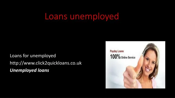 loans for unemployed | http://www.click2quickloans.co.uk