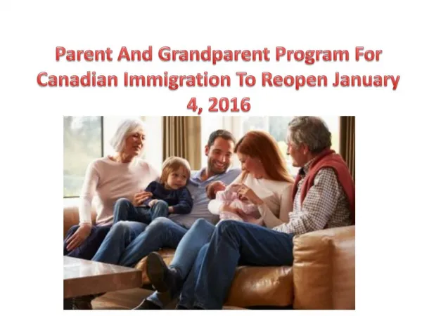 Parent And Grandparent Program For Canadian Immigration To Reopen January 4, 2016