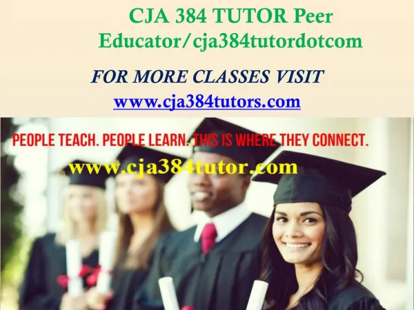 CJA 384 TUTOR Peer Educator/cja384tutordotcom