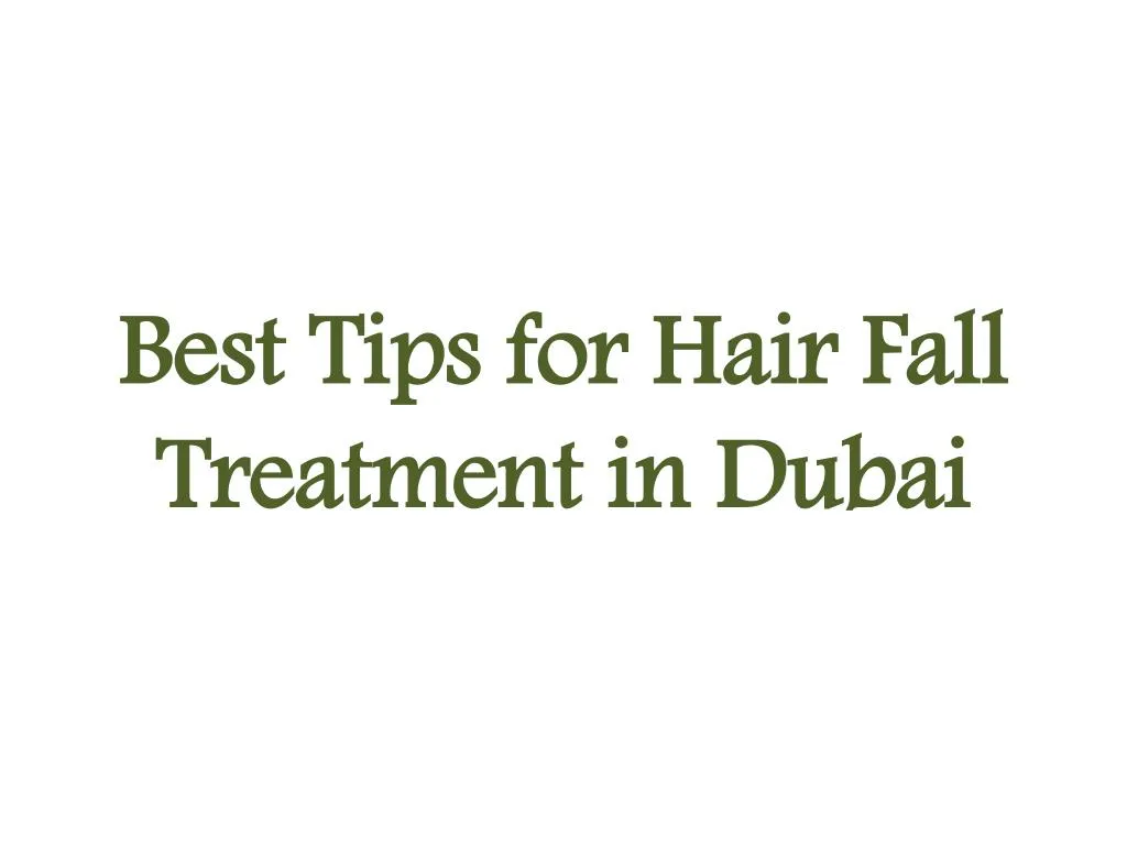 best tips for hair fall treatment in dubai