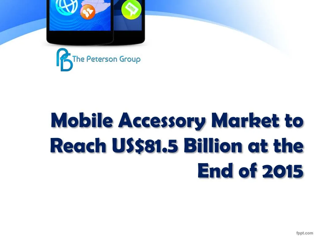 mobile accessory market to reach us 81 5 billion at the end of 2015