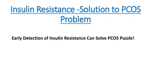 Insulin Resistance -Solution to PCOS Problem