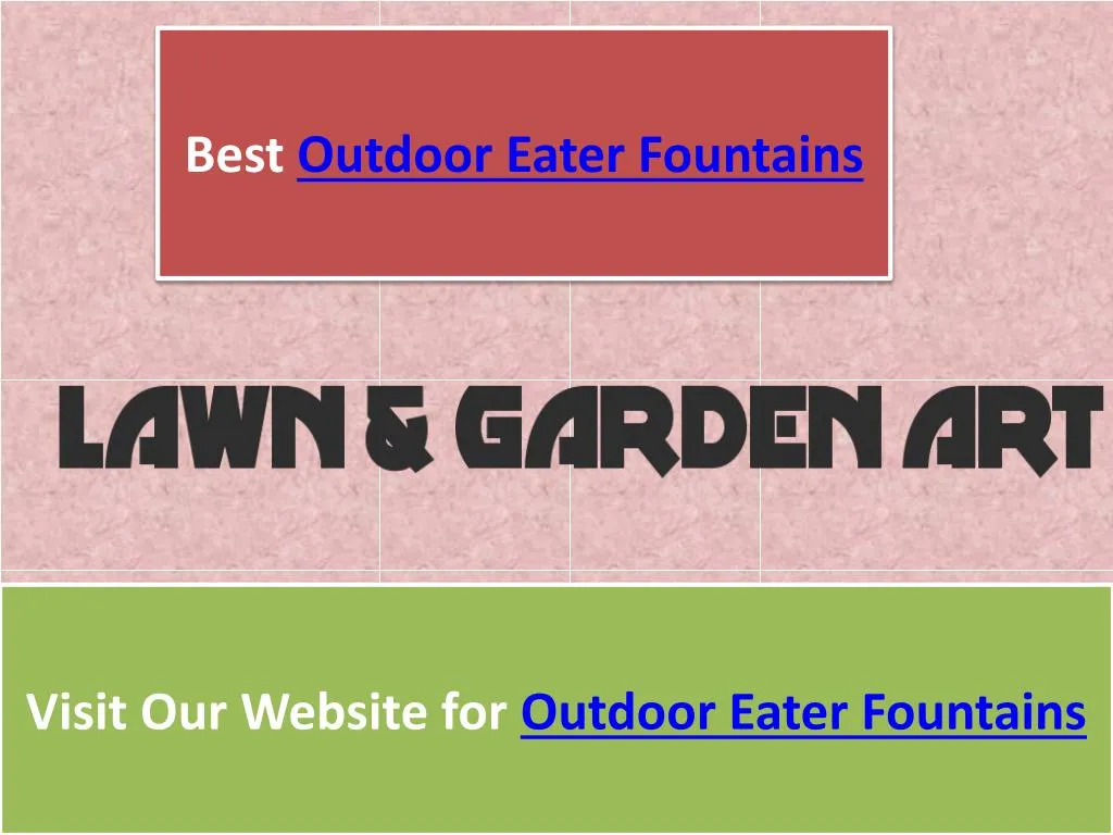 visit our website for outdoor eater fountains