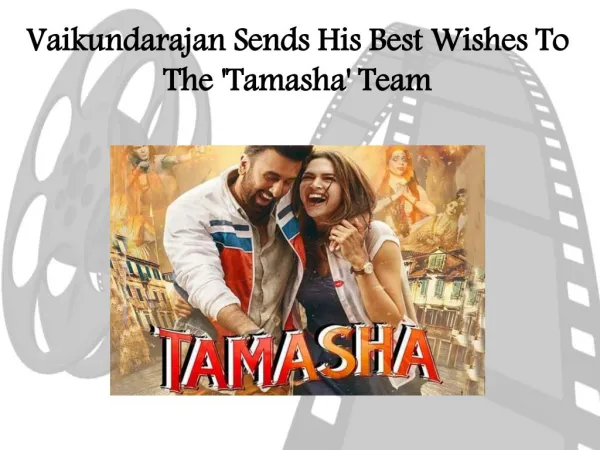 Vaikundarajan Sends His Best Wishes To The 'Tamasha' Team