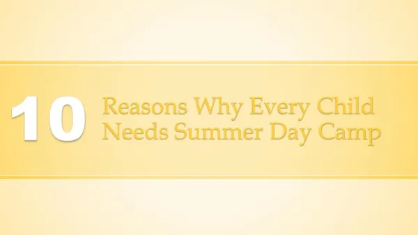 10 Reasons Why Every Child Needs Summer Day Camp