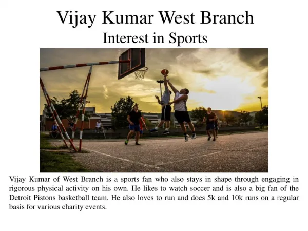 Vijay Kumar West Branch Interest in Sports