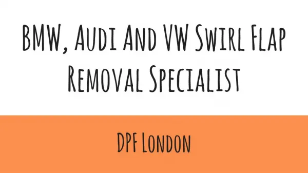 BMW, Audi And VW Swirl Flap Removal Specialist AT DPF London