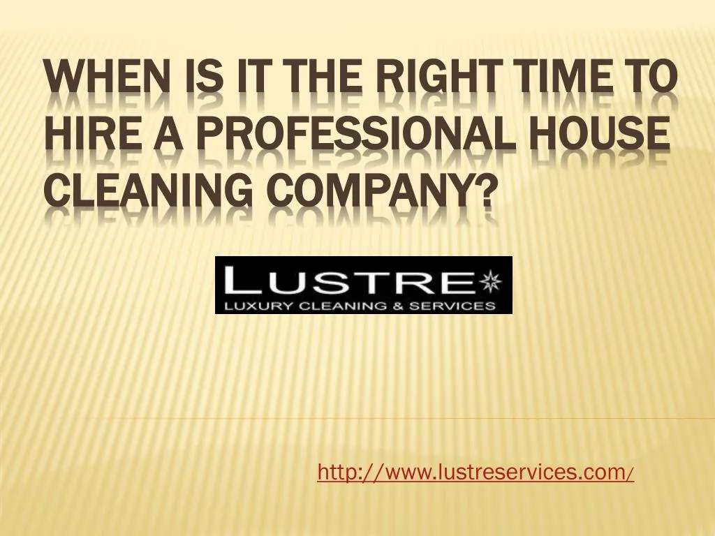 when is it the right time to hire a professional house cleaning company