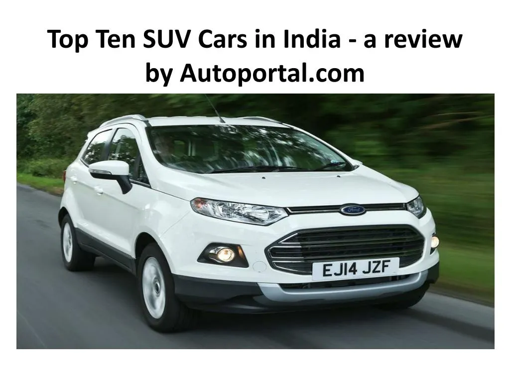 top ten suv cars in india a review by autoportal com