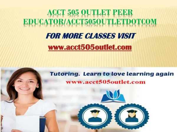 ACCT 505 Outlet Peer Educator/acct505outletdotcom