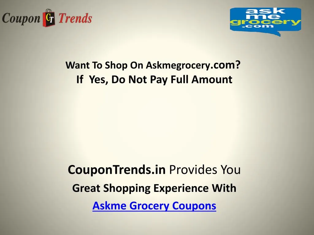want to shop on askmegrocery com if yes do not pay full amount
