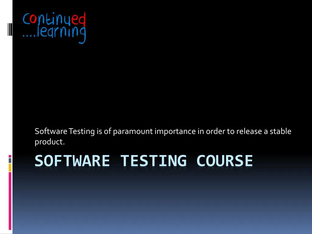 software testing is of paramount importance in order to release a stable product