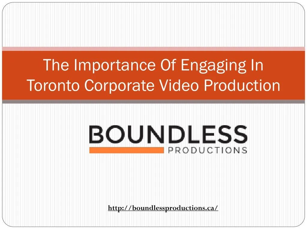 the importance of engaging in toronto corporate video production