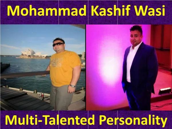 Mohammad Kashif Wasi - Multi Talented Personality