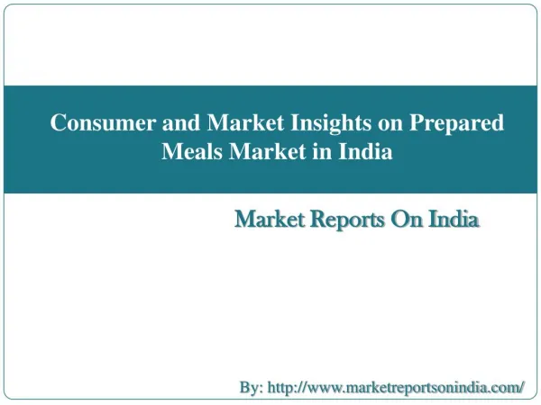 Consumer and Market Insights on Prepared Meals Market in India