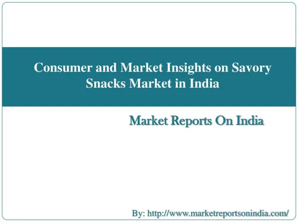 Consumer and Market Insights on Savory Snacks Market in India