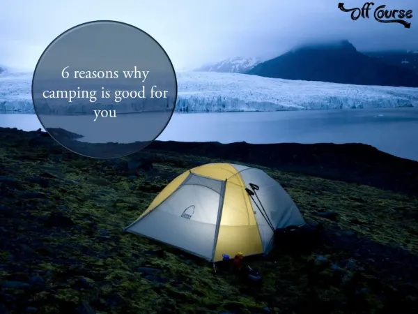 6 Reasons Why Camping is Good For You