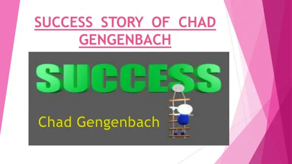 LATEST NEWS SUCCESS STORY OF CHAD GENGENBACH