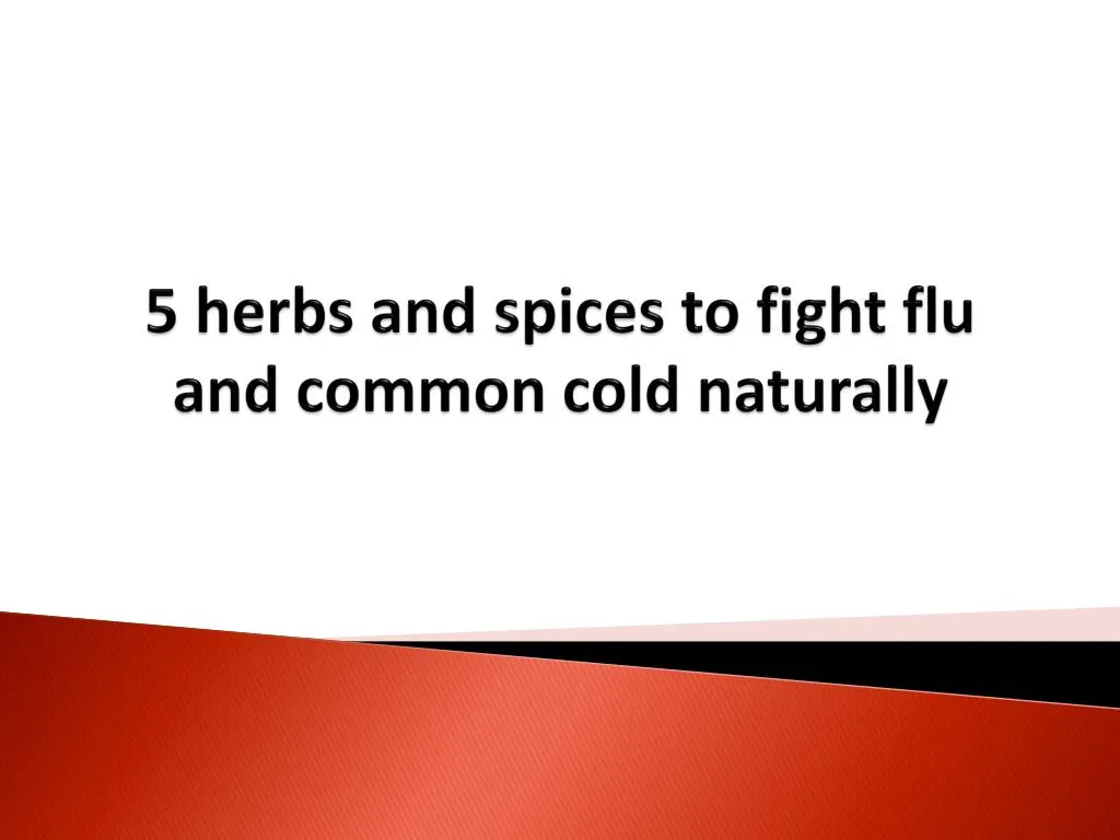 5 herbs and spices to fight flu and common cold naturally