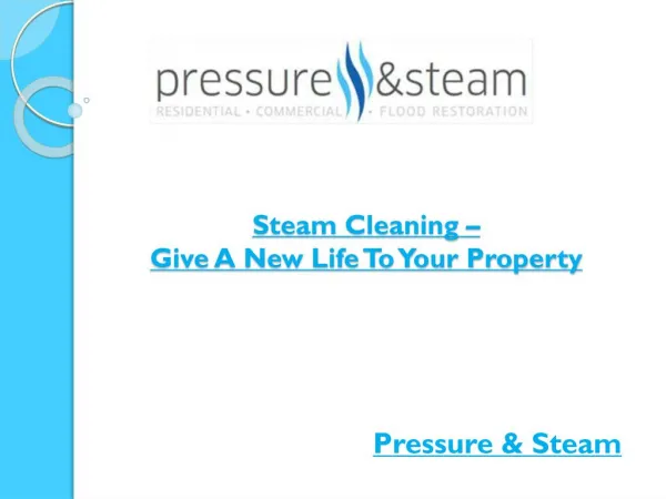 Steam Cleaning – Give A New Life To Your Property