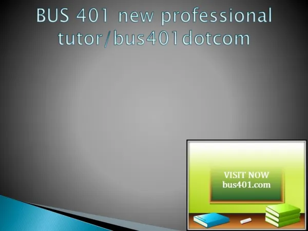 BUS 401 new professional tutor / bus401dotcom