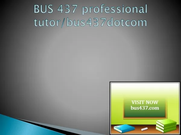 BUS 437 professional tutor / bus437dotcom