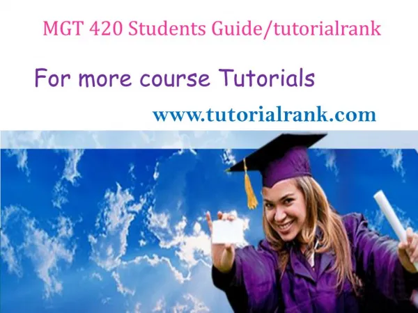 MGT 420 Students Guide tutorialrank