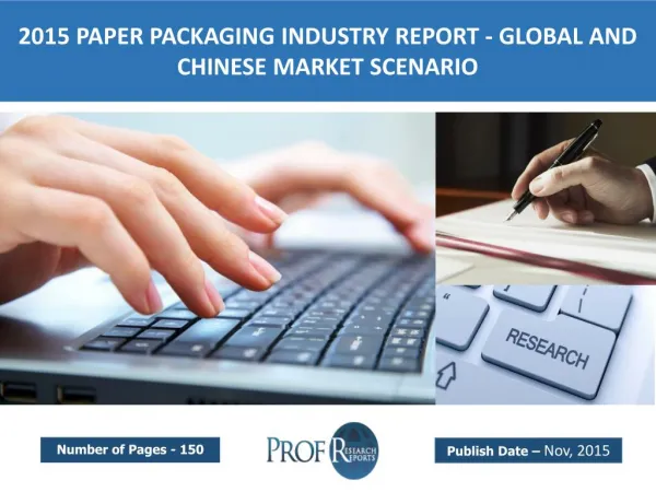 Global and Chinese Paper Packaging Industry Trends, Growth, Analysis, Share 2015