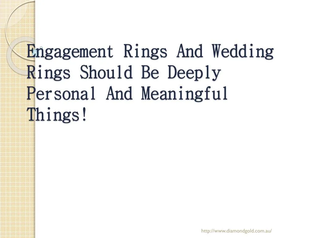 engagement rings and wedding rings should be deeply personal and meaningful things