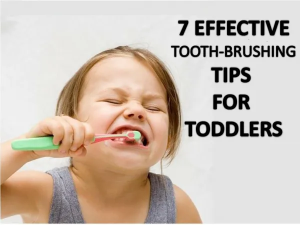 7 EFFECTIVE TOOTH-BRUSHING TIPS FOR TODDLERS