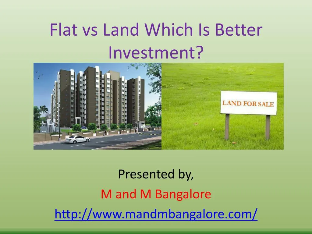 flat v s land which is better investment