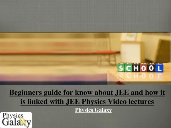 Beginners guide for know about JEE and how it is linked with JEE Physics Video lectures