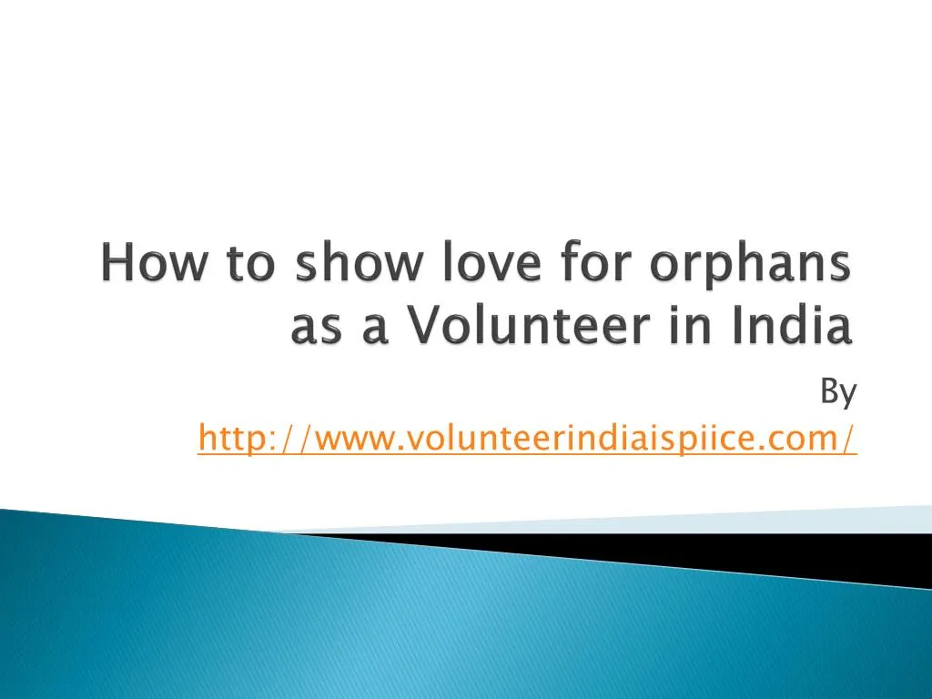 how to show love for orphans as a volunteer in india