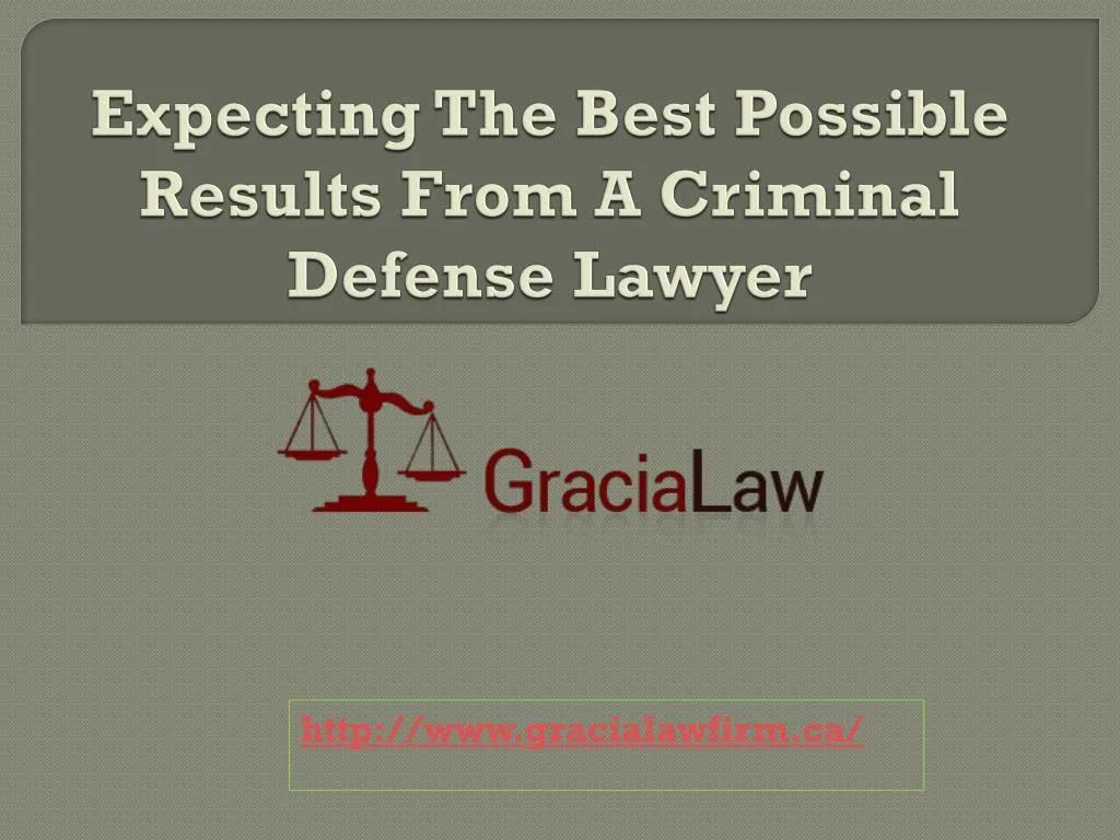 expecting the best possible results from a criminal defense lawyer