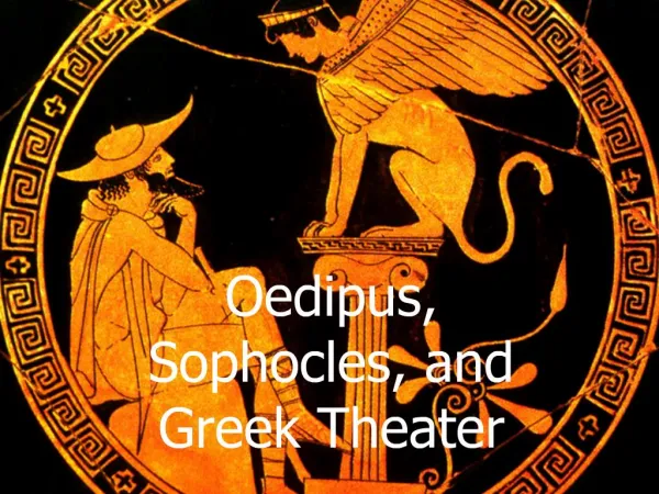 Oedipus, Sophocles, and Greek Theater